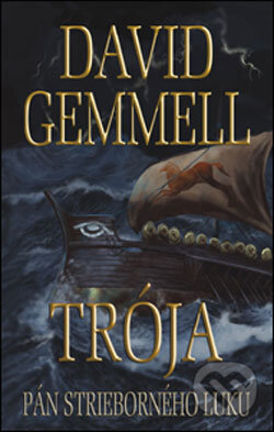 Kniha: Trója - Pán strieborného luku (David Gemmell). Slovart, 2006 Kniha: Trója - Pán strieborného luku (David Gemmell). Slovart, 2006