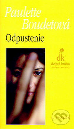 Odpustenie - Paulette Boudetová, Dobrá kniha, 2006