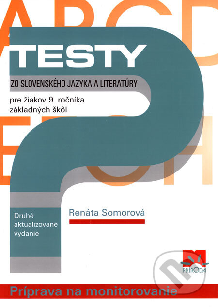Kniha: Testy zo slovenského jazyka a literatúry (Renáta Somorová). Príroda, 2006 Kniha: Testy zo slovenského jazyka a literatúry (Renáta Somorová). Príroda, 2006