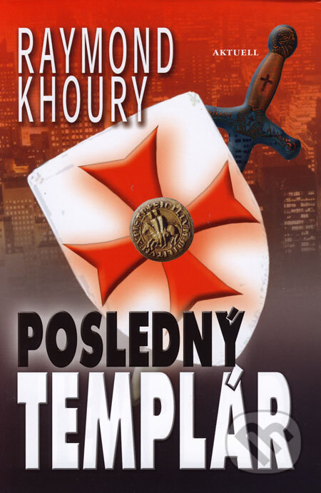 Kniha: Posledný templár (Raymond Khoury). Aktuell, 2006 Kniha: Posledný templár (Raymond Khoury). Aktuell, 2006