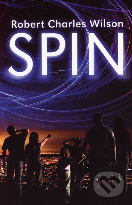 Kniha: SPIN (Robert Charles Wilson). Bohuslav Svoboda - POLARIS, 2006 Kniha: SPIN (Robert Charles Wilson). Bohuslav Svoboda - POLARIS, 2006