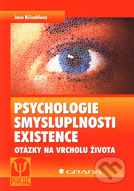 Kniha: Psychologie smysluplnosti existence (Jaro Křivohlavý). Grada, 2006 Kniha: Psychologie smysluplnosti existence (Jaro Křivohlavý). Grada, 2006