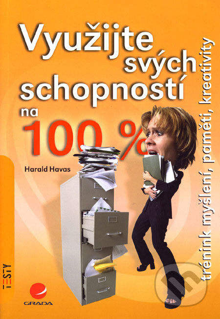 Kniha: Využijte svých schopností na 100 % (Harald Havas). Grada, 2006 Kniha: Využijte svých schopností na 100 % (Harald Havas). Grada, 2006