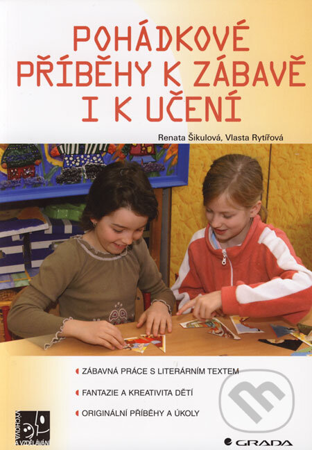 Kniha: Pohádkové příběhy k zábavě i k učení (Renata Šikulová a Vlasta Rytířová). Grada, 2006 Kniha: Pohádkové příběhy k zábavě i k učení (Renata Šikulová a Vlasta Rytířová). Grada, 2006