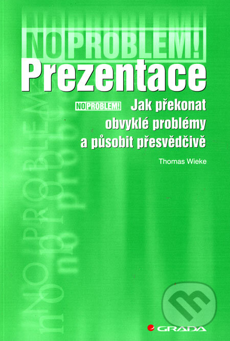 Kniha: Prezentace (Thomas Wieke). Grada, 2006 Kniha: Prezentace (Thomas Wieke). Grada, 2006