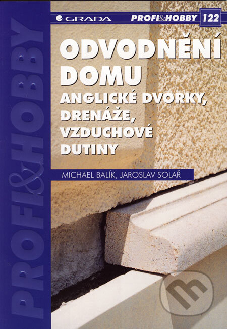 Kniha: Odvodnění domu (Jaroslav Solař a Michael Balík). Grada, 2006 Kniha: Odvodnění domu (Jaroslav Solař a Michael Balík). Grada, 2006