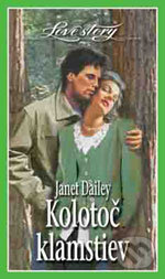 Kniha: Kolotoč klamstiev (Janet Dailey). Wist, 2004 Kniha: Kolotoč klamstiev (Janet Dailey). Wist, 2004