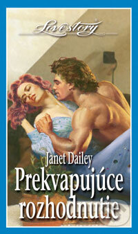 Kniha: Prekvapujúce rozhodnutnie (Janet Dailey). Wist, 2004 Kniha: Prekvapujúce rozhodnutnie (Janet Dailey). Wist, 2004