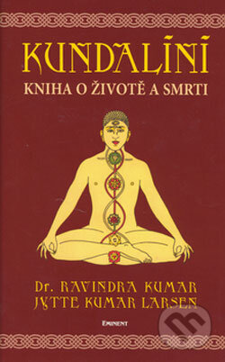 Kniha: Kundalíní (Jytte Kumar Larsen a Ravindra Kumar). Eminent, 2006 Kniha: Kundalíní (Jytte Kumar Larsen a Ravindra Kumar). Eminent, 2006