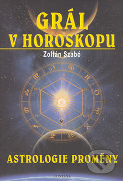 Kniha: Grál v horoskopu (Zoltán Szabó). Fontána, 2006 Kniha: Grál v horoskopu (Zoltán Szabó). Fontána, 2006