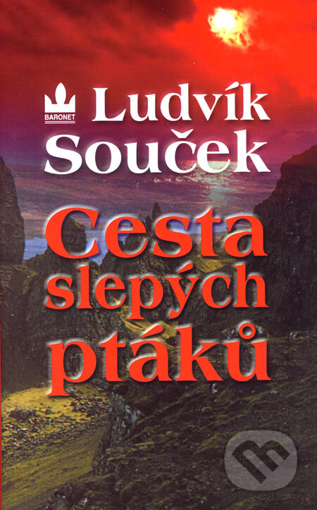 Kniha: Cesta slepých ptáků (Ludvík Souček). Baronet, 2006 Kniha: Cesta slepých ptáků (Ludvík Souček). Baronet, 2006