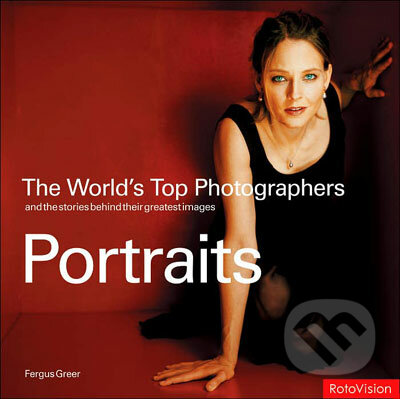World&#039;s Top Photographers: Portraits - Fergus Greer, Rotovision, 2006