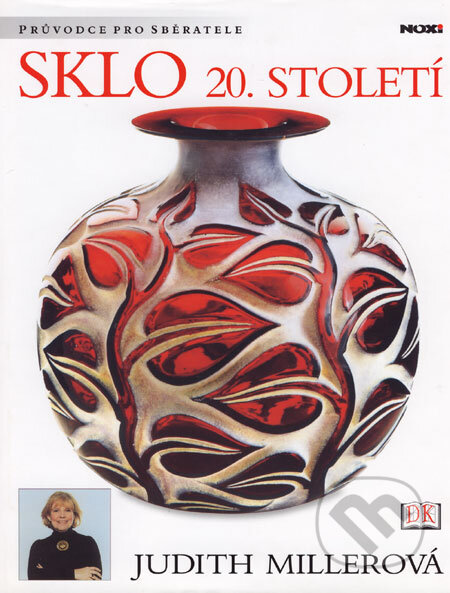 Kniha: Sklo 20. století (Judith Miller). NOXI, 2005 Kniha: Sklo 20. století (Judith Miller). NOXI, 2005