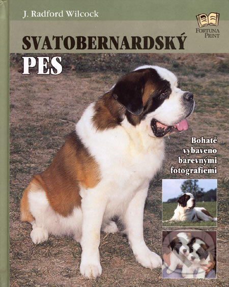 Kniha: Svatobernardský pes (J. Radford Wilcock). Fortuna Print, 2006 Kniha: Svatobernardský pes (J. Radford Wilcock). Fortuna Print, 2006