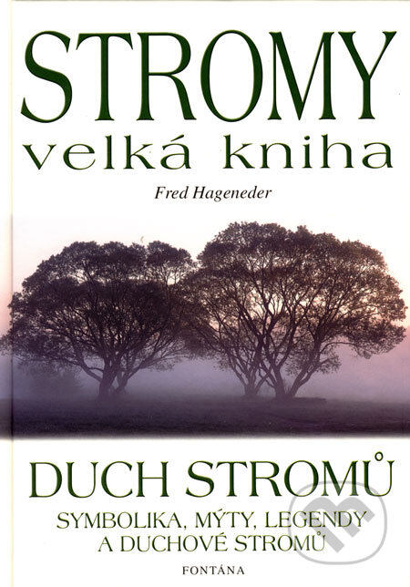 Kniha: Stromy - velká kniha (Fred Hageneder). Fontána, 2003 Kniha: Stromy - velká kniha (Fred Hageneder). Fontána, 2003