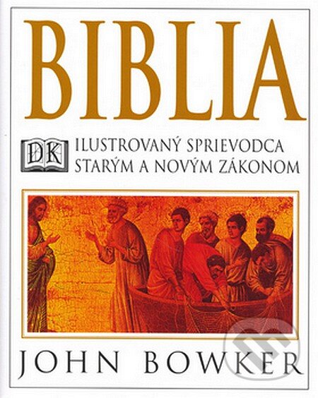 Kniha: Biblia (John Bowker). Ottovo nakladatelství, 2006 Kniha: Biblia (John Bowker). Ottovo nakladatelství, 2006