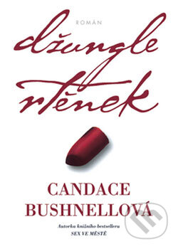 Kniha: Džungle rtěnek (Candace Bushnell). BB/art, 2006 Kniha: Džungle rtěnek (Candace Bushnell). BB/art, 2006