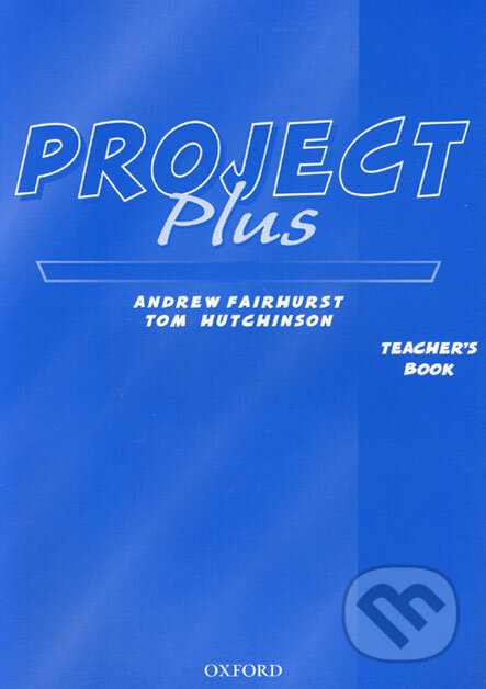 Project Plus - Teacher´s Book - Andrew Fairhurst, Tom Hutchinson, Oxford University Press, 2006