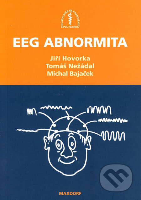 Kniha: EEG abnormita (Jiří Hovorka, Tomáš Nežádal a Michal Bajaček). Maxdorf, 2006 Kniha: EEG abnormita (Jiří Hovorka, Tomáš Nežádal a Michal Bajaček). Maxdorf, 2006