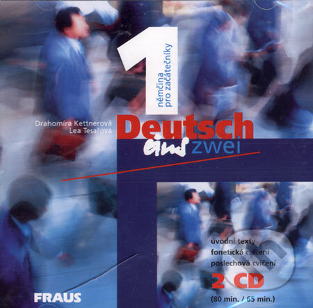 Deutsch eins, zwei 1 (2 CD) (Drahomíra Kettnerová a Lea Tesařová). Fraus, 2002 Deutsch eins, zwei 1 (2 CD) (Drahomíra Kettnerová a Lea Tesařová). Fraus, 2002