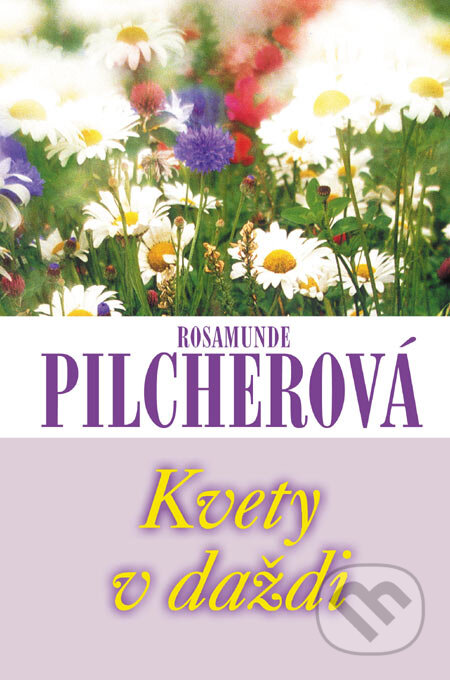 Kniha: Kvety v daždi (Rosamunde Pilcher). Slovenský spisovateľ, 2006 Kniha: Kvety v daždi (Rosamunde Pilcher). Slovenský spisovateľ, 2006