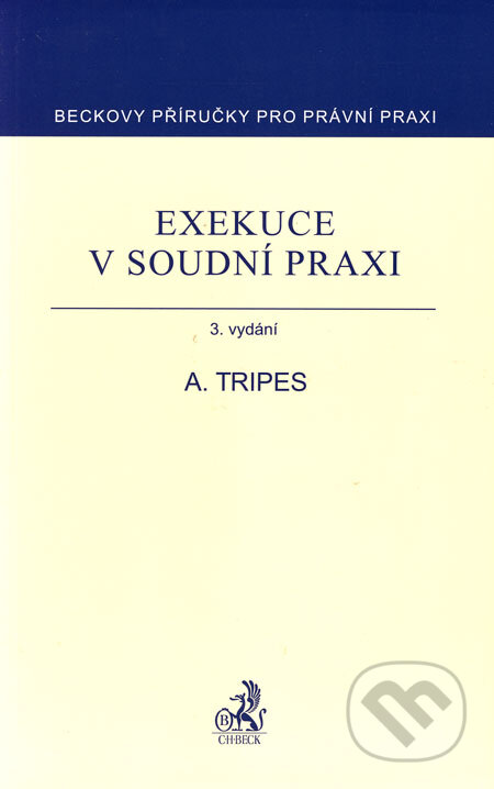 Kniha: Exekuce v soudní praxi (Antonín Tripes). C. H. Beck, 2006 Kniha: Exekuce v soudní praxi (Antonín Tripes). C. H. Beck, 2006