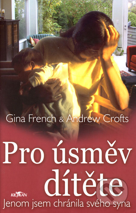Kniha: Pro úsměv dítěte (Andrew Crofts a Gina French). Alpress, 2006 Kniha: Pro úsměv dítěte (Andrew Crofts a Gina French). Alpress, 2006