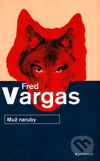 Kniha: Muž naruby (Fred Vargas). Garamond, 2006 Kniha: Muž naruby (Fred Vargas). Garamond, 2006