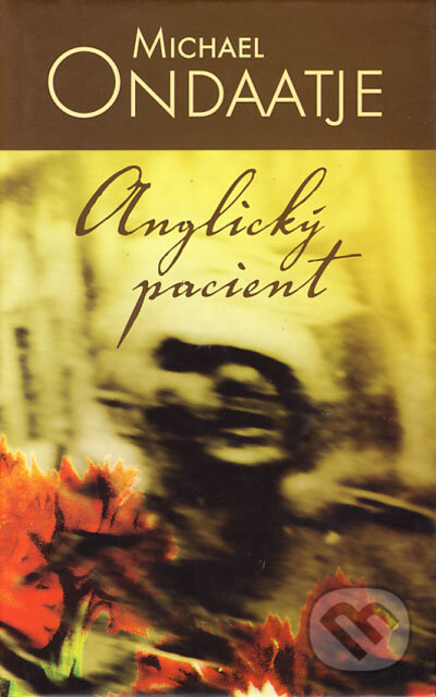 Kniha: Anglický pacient (Michael Ondaatje). Slovart, 2006 Kniha: Anglický pacient (Michael Ondaatje). Slovart, 2006