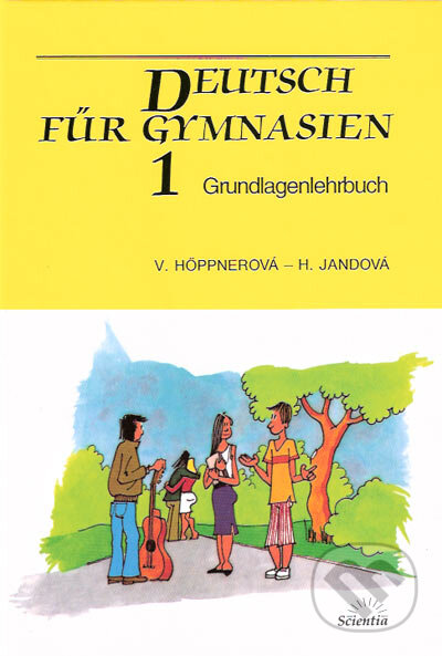 Kniha: Deutsch für Gymnasien 1: Grundlagenlehrbuch (Hana Jandová a Věra Höppnerová). Scientia, 2003 Kniha: Deutsch für Gymnasien 1: Grundlagenlehrbuch (Hana Jandová a Věra Höppnerová). Scientia, 2003