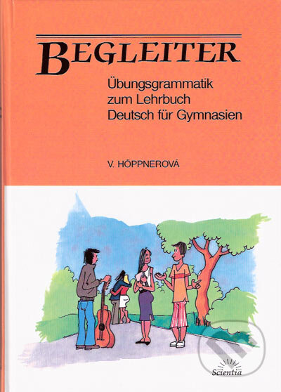 Begleiter Űbungsgrammatik zum Lehrbuch Deutsch für Gymnasien - Věra Höppnerová, Scientia, 2003