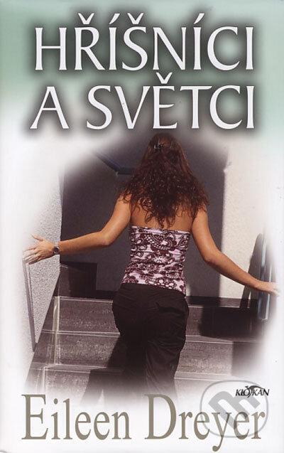 Kniha: Hříšníci a světci (Eileen Dreyer). Alpress, 2006 Kniha: Hříšníci a světci (Eileen Dreyer). Alpress, 2006