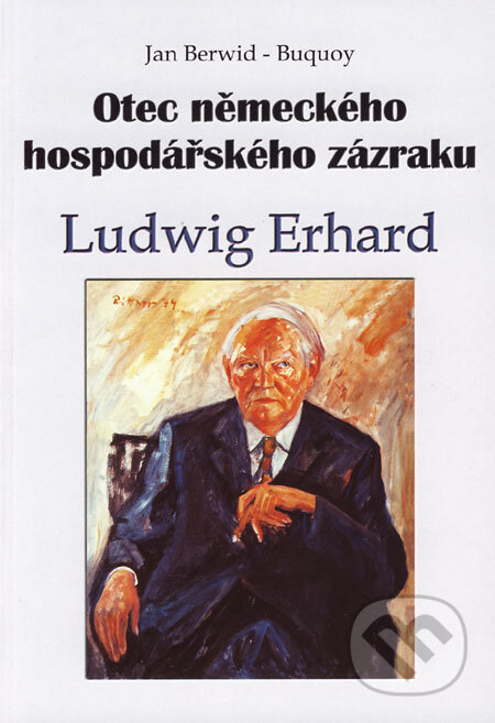 Kniha: Otec německého hospodářského zázraku Ludwig Erhard (Jan Berwid-Buquoy). Professional Publishing, 2006 Kniha: Otec německého hospodářského zázraku Ludwig Erhard (Jan Berwid-Buquoy). Professional Publishing, 2006