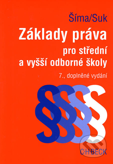 Kniha: Základy práva pro střední a vyšší odborné školy (Alexander Šíma a Milan Suk). C. H. Beck, 2006 Kniha: Základy práva pro střední a vyšší odborné školy (Alexander Šíma a Milan Suk). C. H. Beck, 2006