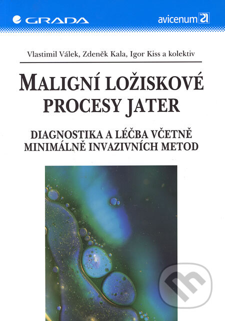 Kniha: Maligní ložiskové procesy jater (Igor Kiss, Vlastimil Válek, Zdeněk Kala a kolektív). Grada, 2006 Kniha: Maligní ložiskové procesy jater (Igor Kiss, Vlastimil Válek, Zdeněk Kala a kolektív). Grada, 2006