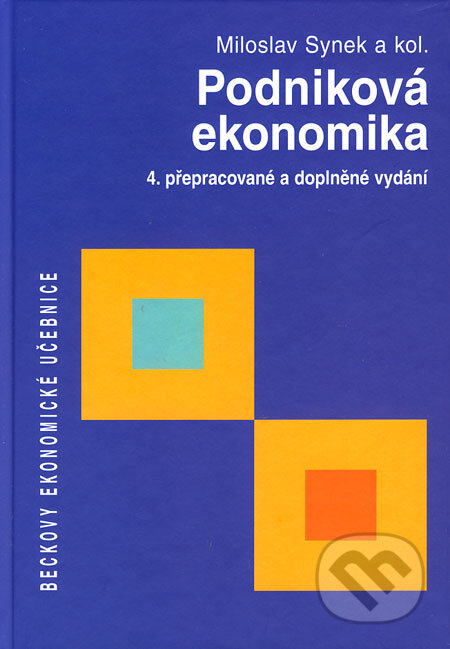 Kniha: Podniková ekonomika (Miloslav Synek a kolektiv). C. H. Beck, 2006 Kniha: Podniková ekonomika (Miloslav Synek a kolektiv). C. H. Beck, 2006