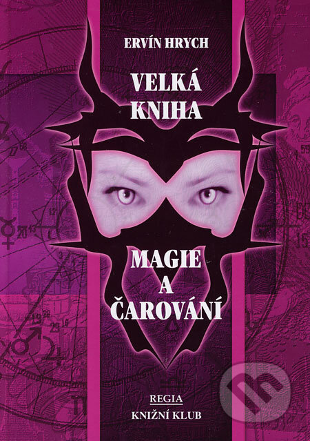 Kniha: Velká kniha magie a čarování (Ervín Hrych). Regia, 2000 Kniha: Velká kniha magie a čarování (Ervín Hrych). Regia, 2000