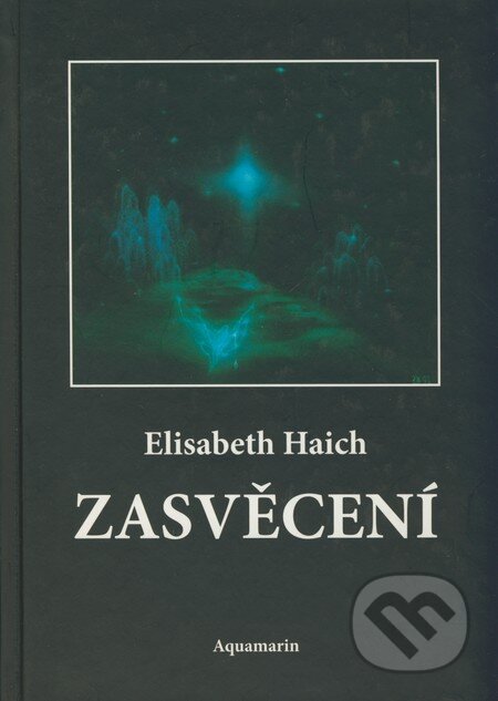 Kniha: Zasvěcení (Elisabeth Haich). AQUAMARIN, 1994 Kniha: Zasvěcení (Elisabeth Haich). AQUAMARIN, 1994