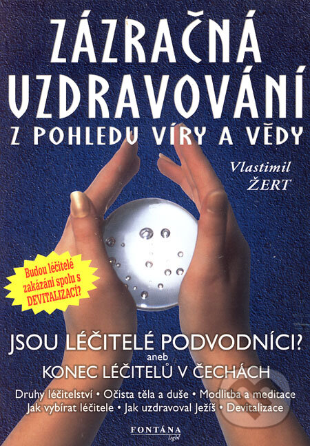 Kniha: Zázračná uzdravování z pohledu víry a vědy (Vlastimil Žert). Fontána, 2001 Kniha: Zázračná uzdravování z pohledu víry a vědy (Vlastimil Žert). Fontána, 2001