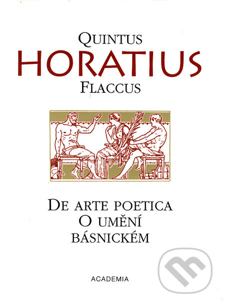 Kniha: De arte poetica - O umění básnickém (Quintus Horatius Flaccus). Academia Kniha: De arte poetica - O umění básnickém (Quintus Horatius Flaccus). Academia