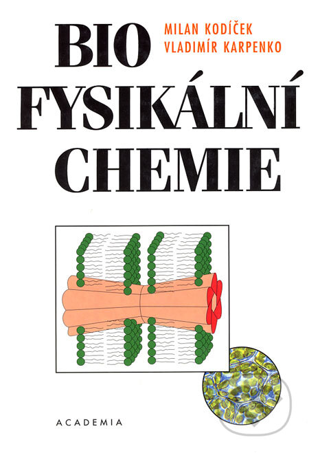 Kniha: Biofysikální chemie (Milan Kodíček a Vladimír Karpenko). Academia, 2002 Kniha: Biofysikální chemie (Milan Kodíček a Vladimír Karpenko). Academia, 2002