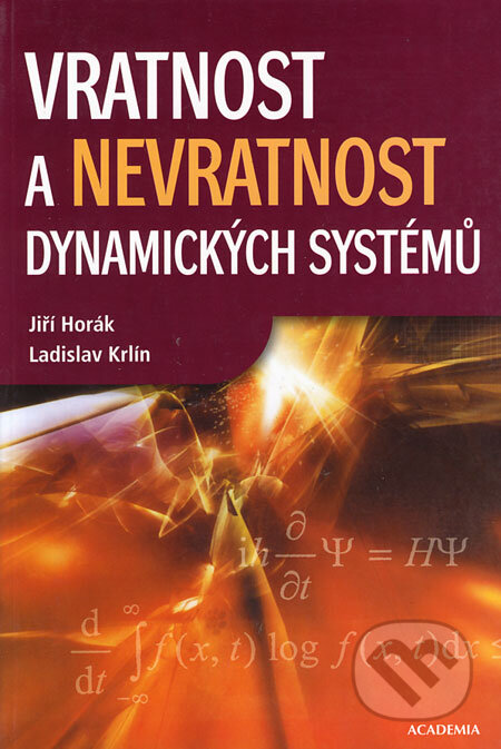 Kniha: Vratnost a nevratnost dynamických systémů (Jiří Horák a Ladislav Krlín). Academia, 2004 Kniha: Vratnost a nevratnost dynamických systémů (Jiří Horák a Ladislav Krlín). Academia, 2004