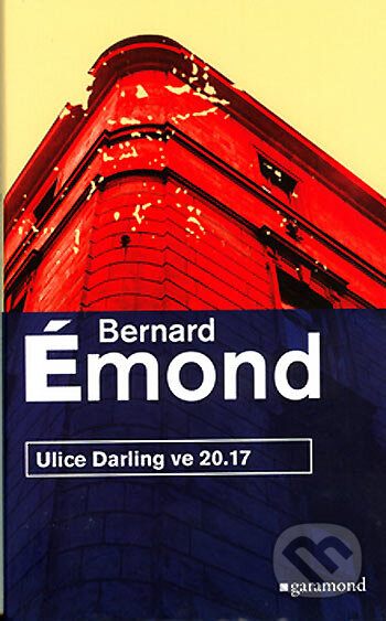 Kniha: Ulice Darling ve 20.17 (Bernard Émond). Garamond, 2006 Kniha: Ulice Darling ve 20.17 (Bernard Émond). Garamond, 2006