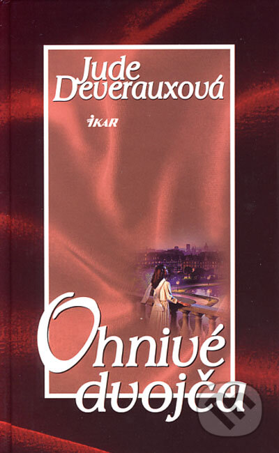 Kniha: Ohnivé dvojča (Jude Deveraux). Ikar, 2006 Kniha: Ohnivé dvojča (Jude Deveraux). Ikar, 2006