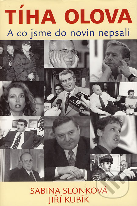 Kniha: Tíha olova (Jiří Kubík a Sabina Slonková). Pragma, 2001 Kniha: Tíha olova (Jiří Kubík a Sabina Slonková). Pragma, 2001