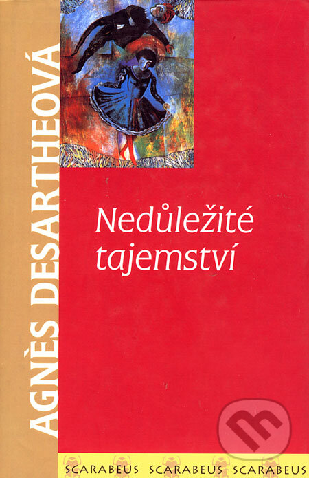Kniha: Nedůležité tajemství (Agnés Desarthe). Academia, 2003 Kniha: Nedůležité tajemství (Agnés Desarthe). Academia, 2003