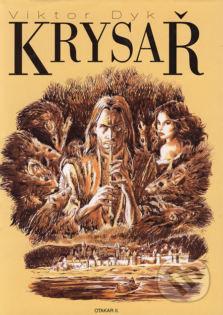 Kniha: Krysař (Viktor Dyk). Michal Zítko - Otakar II., 2000 Kniha: Krysař (Viktor Dyk). Michal Zítko - Otakar II., 2000