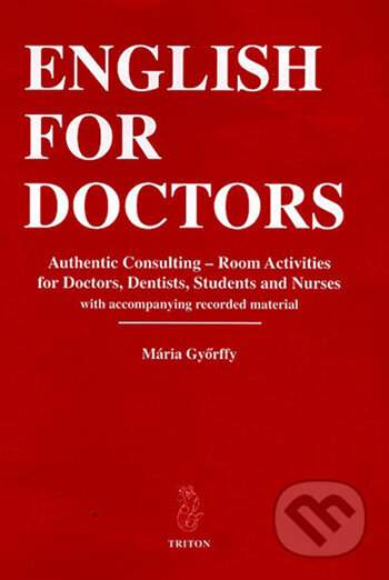Kniha: English for Doctors (Mária Györffy). Triton, 2001 Kniha: English for Doctors (Mária Györffy). Triton, 2001