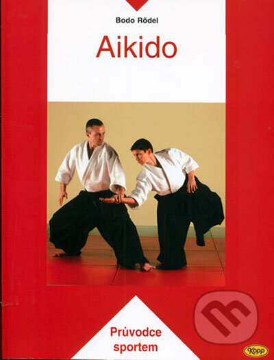 Kniha: Aikido (Bodo Rödel). Kopp, 2006 Kniha: Aikido (Bodo Rödel). Kopp, 2006
