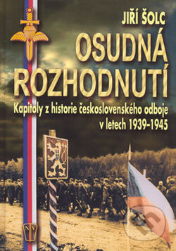 Kniha: Osudná rozhodnutí (Jiří Šolc). Naše vojsko CZ, 2006 Kniha: Osudná rozhodnutí (Jiří Šolc). Naše vojsko CZ, 2006